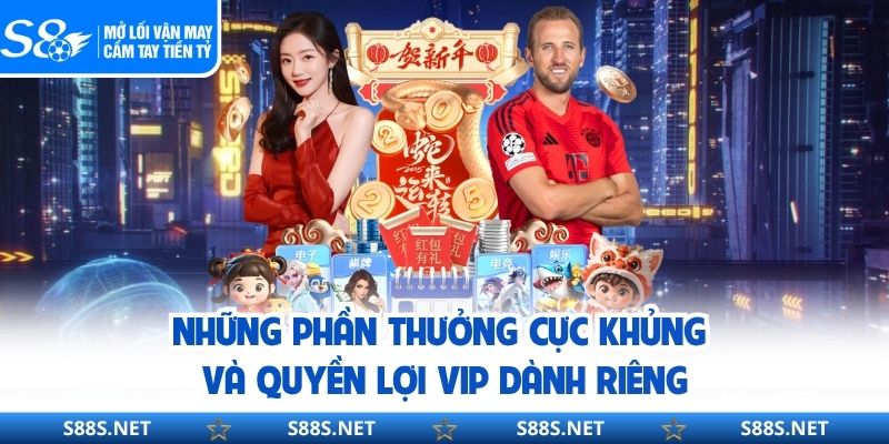 Những phần thưởng cực khủng và quyền lợi VIP dành riêng