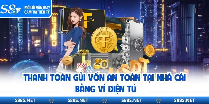 Thanh toán gửi vốn an toàn tại nhà cái bằng ví điện tử